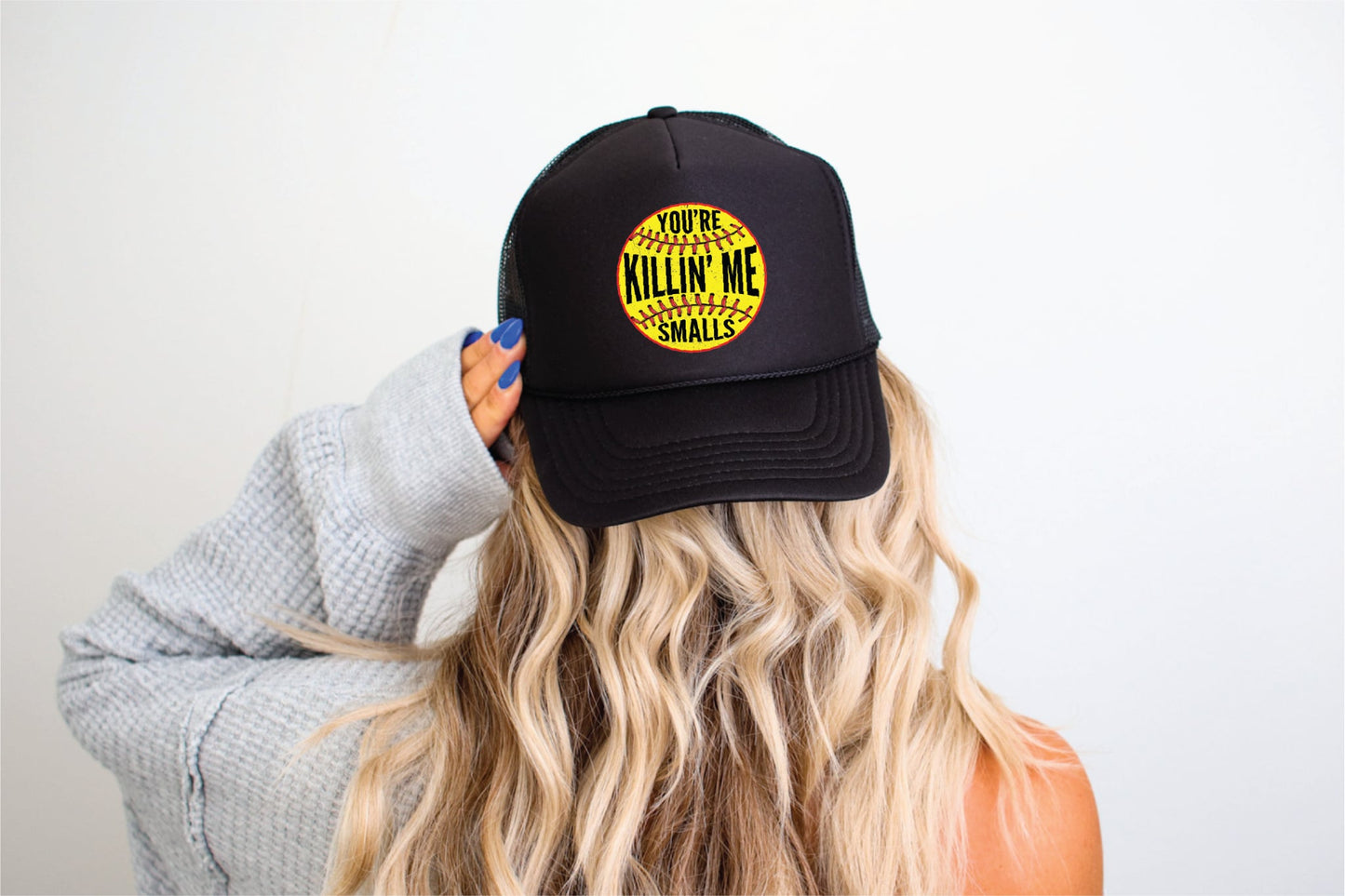 You’re Killin Me Smalls Softball- Black Otto Foam Trucker Hat
