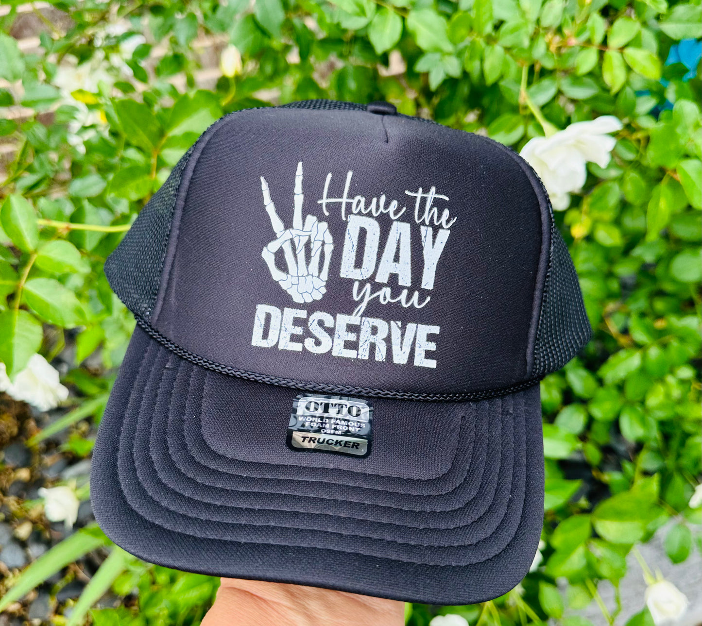 Have The Day You Deserve Black Trucker Hat