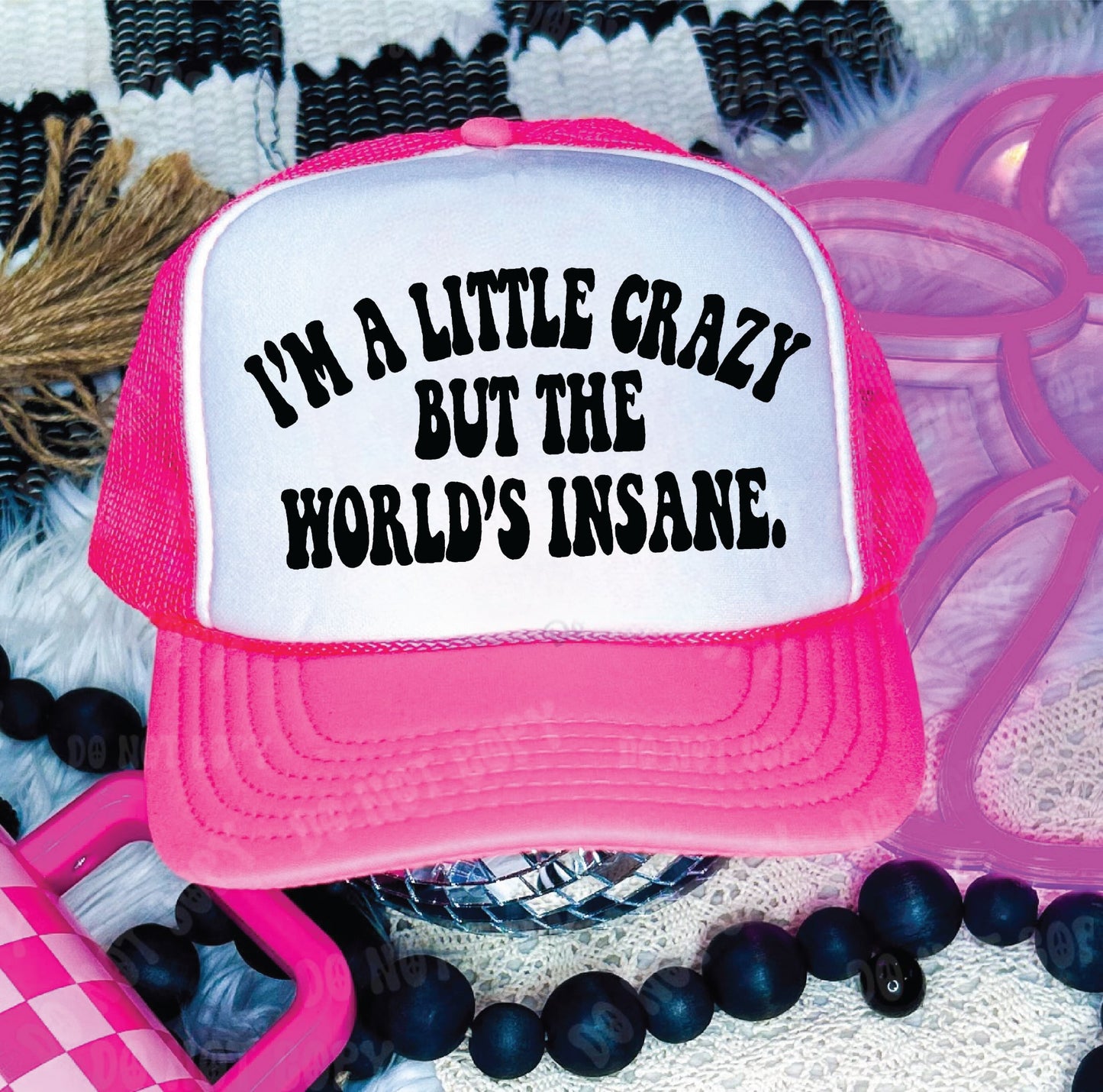 I’m A Little Crazy Neon Pink & White Trucker Hat