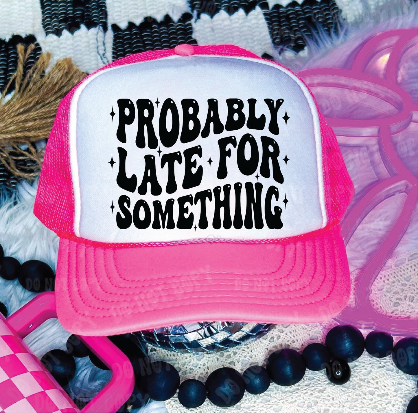Probably Late For Something Neon Pink & White Unisex Foam Trucker Hat
