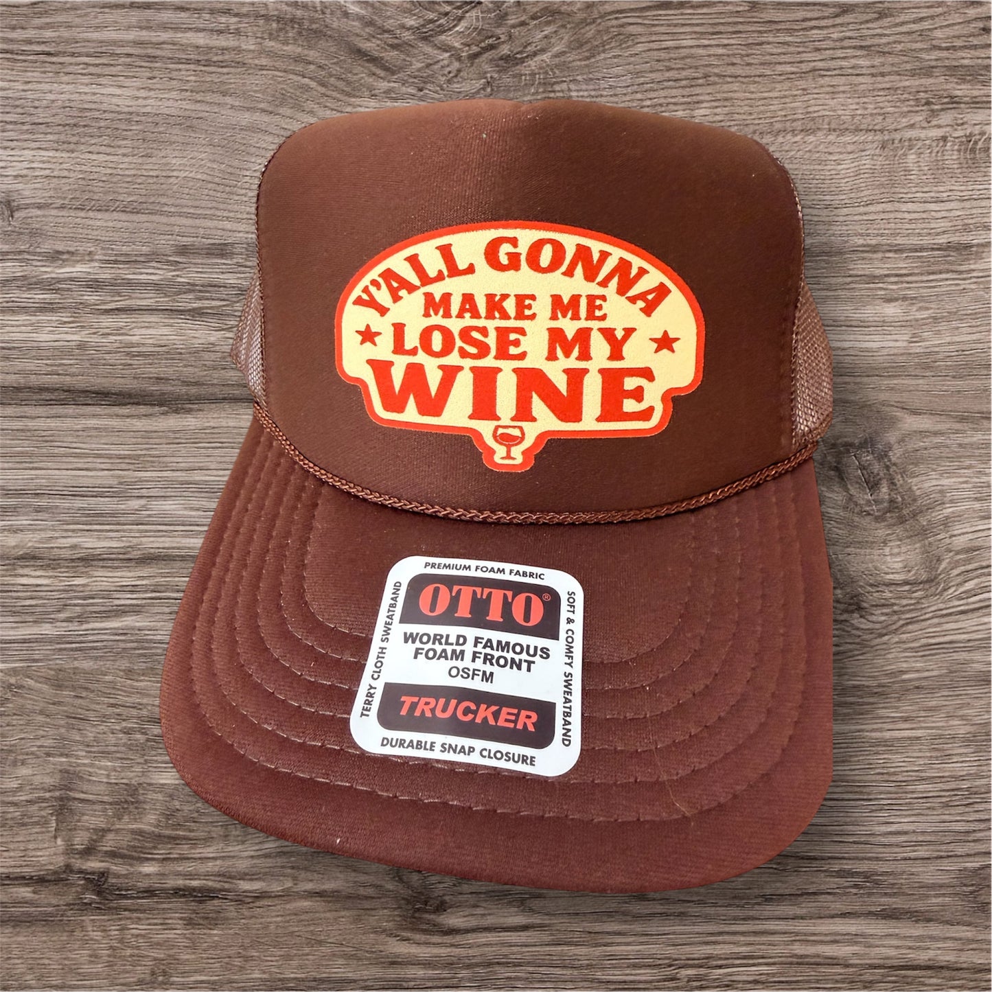 Y'ALL GONNA MAKE ME LOSE MY WINE - UNISEX TRUCKER HAT
