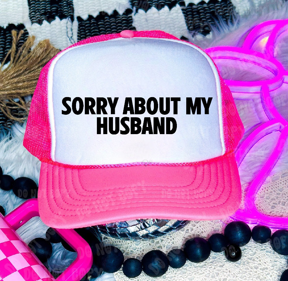 Sorry About My Husband Neon Pink & White Trucker Hat