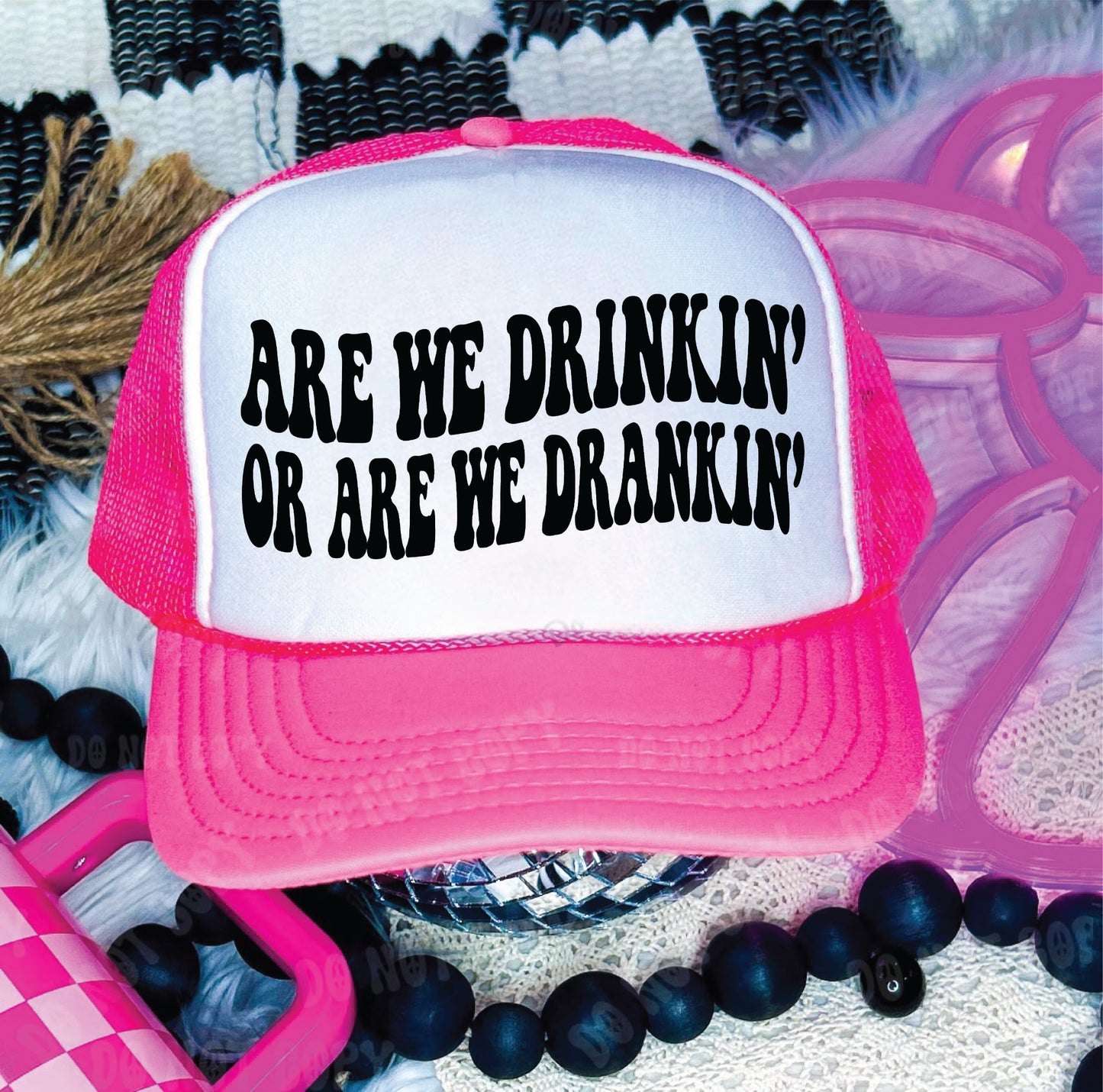 Are We Drinkin’ or Are We Drankin’ Neon Pink and White Unisex Foam Trucker Hat