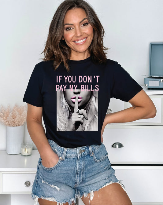 If You Dont Pay My Bills  Black Unisex Bella Canvas Graphic T-Shirt