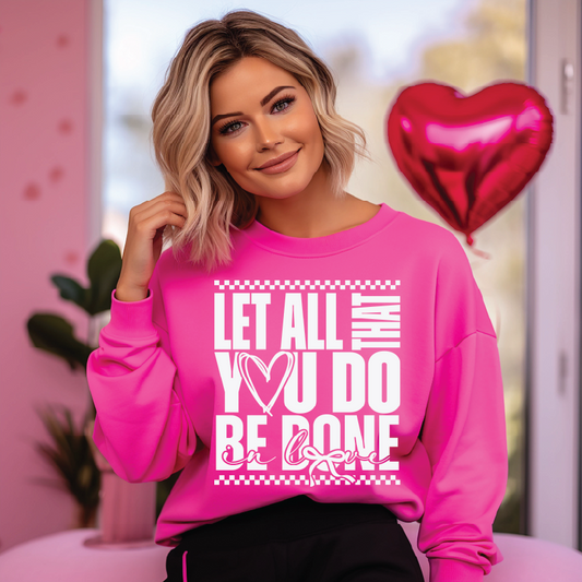 Be Done In Love- UNISEX Graphic Sweatshirt