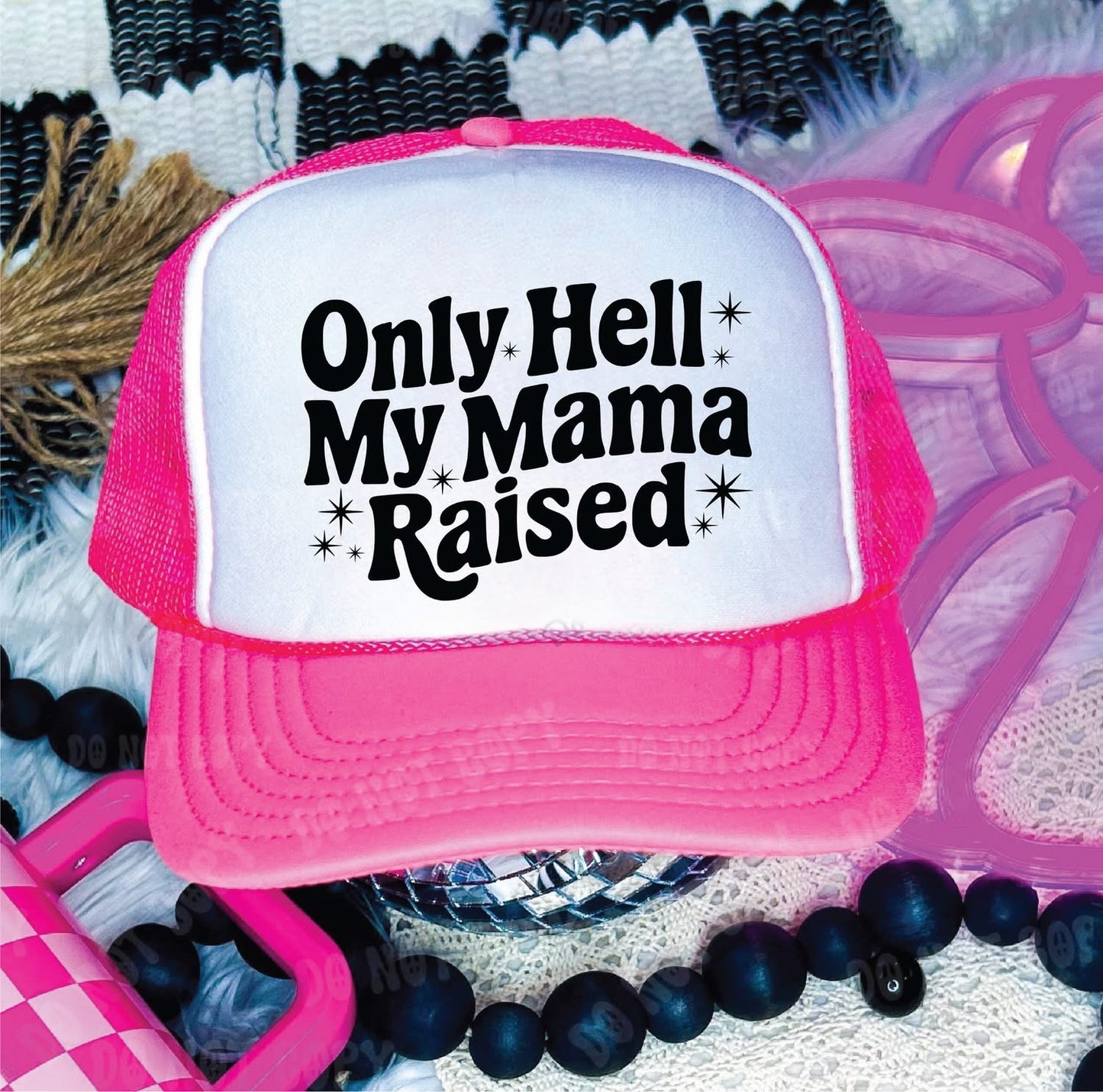 Only Hell My Mama Raised -Neon Pink and White Unisex Foam Trucker HAT
