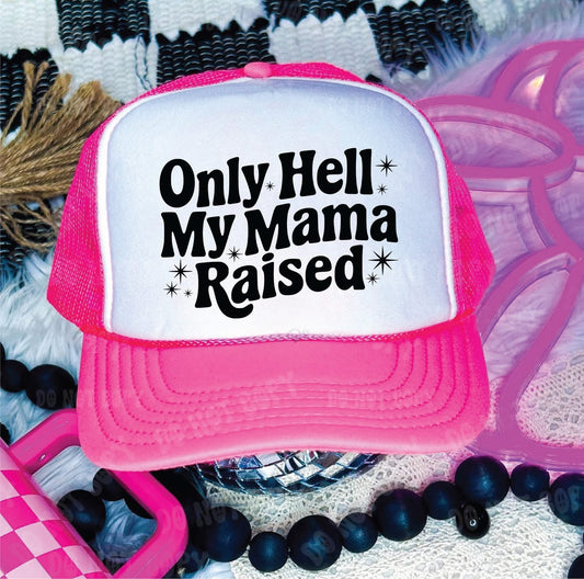 Only Hell My Mama Raised -Neon Pink and White Unisex Foam Trucker HAT