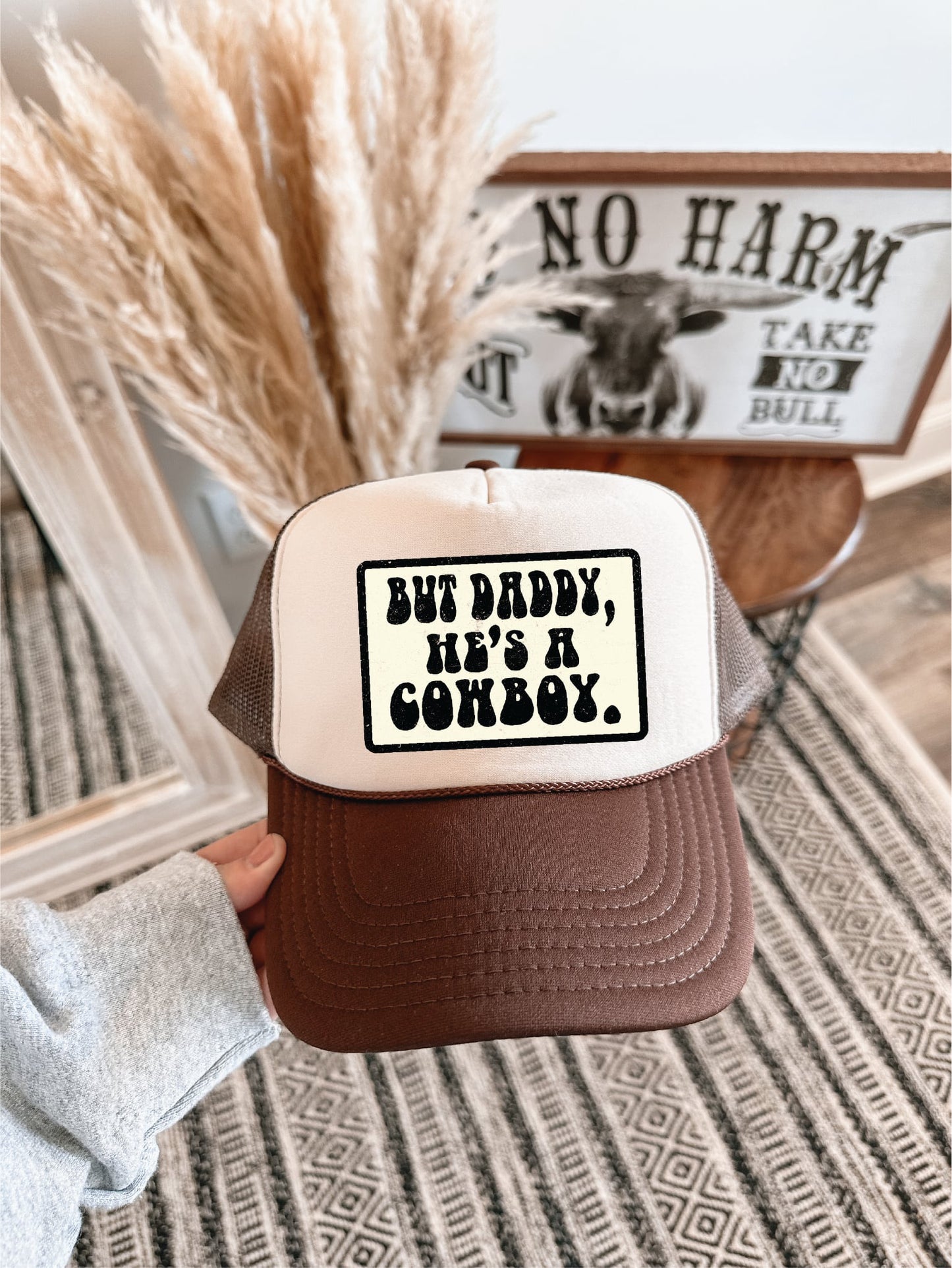 But Daddy, He’s a Cowboy Trucker Hat