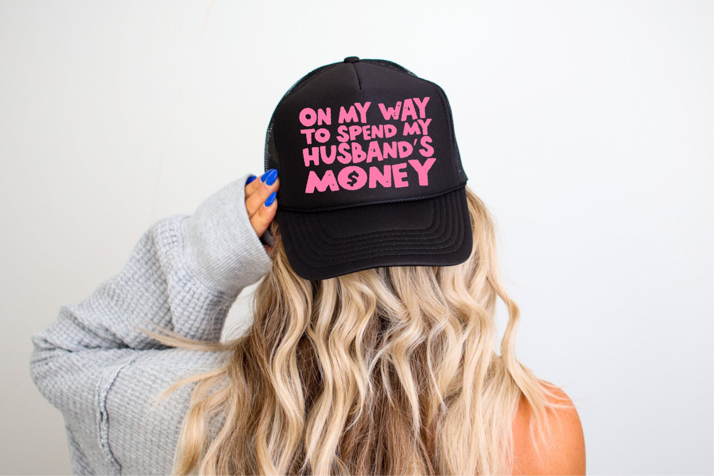 On my Way to Spend Husbands Money  Trucker Hat