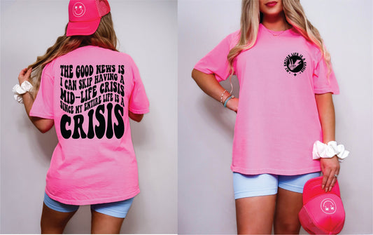 My Entire Life is a Crisis-Comfort Color Tee