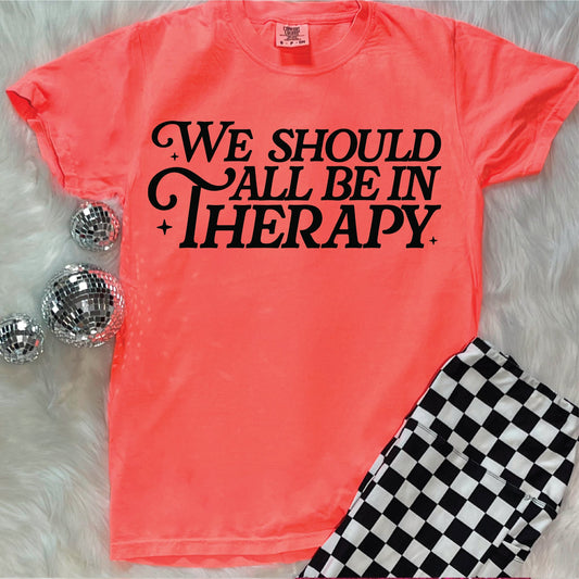 We Should All be in Therapy- Neon Red Orange Unisex Comfort Color Graphic Tee