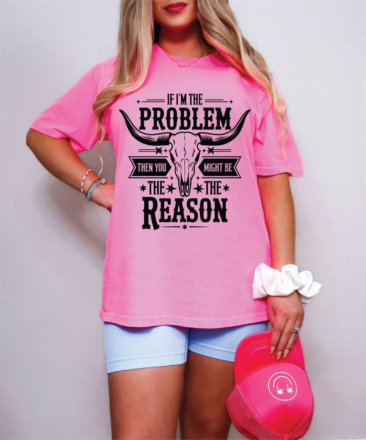 If I’m the Problem- Neon Pink Comfort Color Unisex Graphic Tee