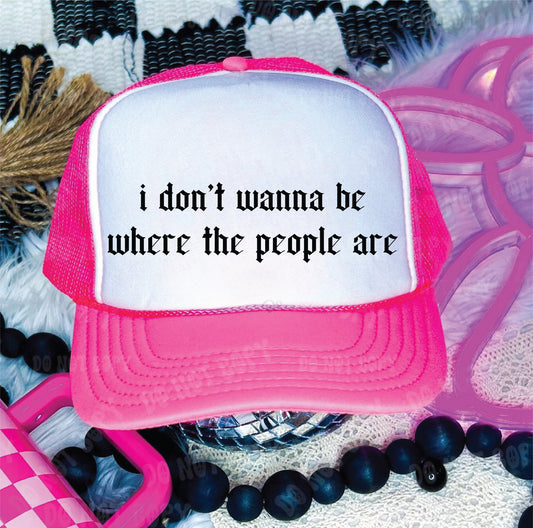 I Don’t Want to be Where the People are Neon Pink and White Unisex Foam Trucker Hat
