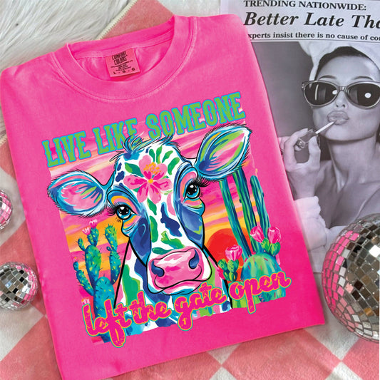 Live Like Someone Left the Gate Open Neon Pink Comfort Color Unisex Graphic Tee