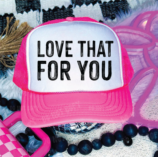 Love that for You- Neon Pink and White Unisex Foam Trucker Hat