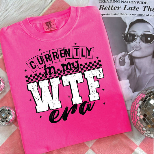 In my WTF Era- Neon Pink Comfort Color Unisex Graphic Tee