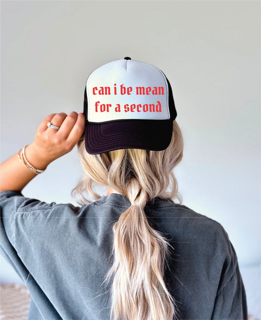 Can I Be Mean For a Second Black & White Trucker Hat