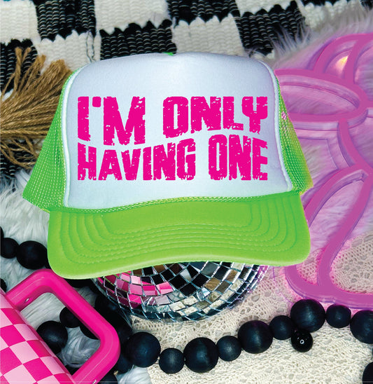 I’m Only Having One- Neon Green & White Unisex Foam Trucker Hat