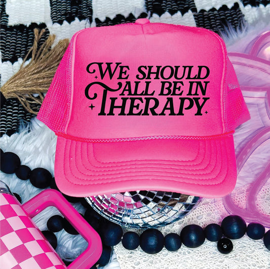 We Should All Be In Therapy Neon Pink Unisex Foam Trucker Hat