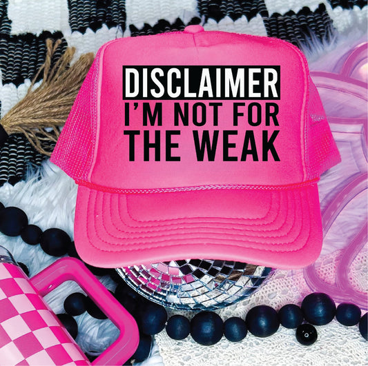 Disclaimer Im Not For The Weak Neon Pink Unisex Foam Trucker Hat