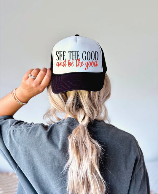 See The Good Be The Good Black & White Unisex Foam Trucker Hat