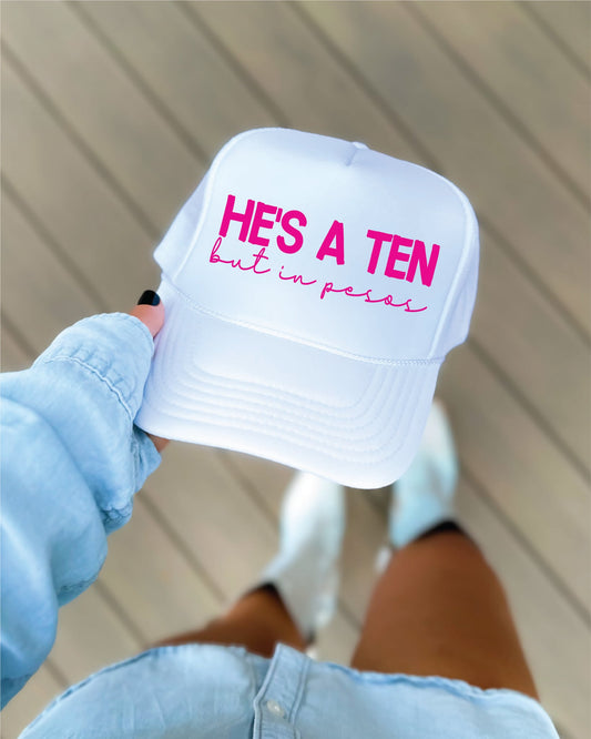 He’s A 10 But in Pesos White Unisex Foam Trucker Hat
