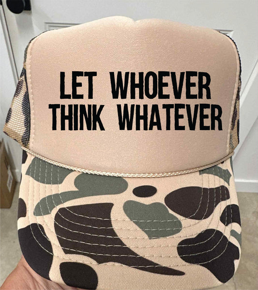 Let Whoever Think Whatever Camo and Tan Unisex Foam Trucker Hat
