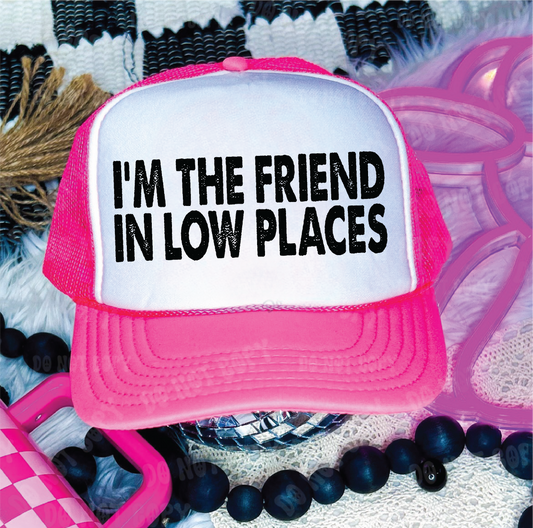 I'm The Friend In Low Places-Neon Pink and White Unisex Foam Trucker Hat