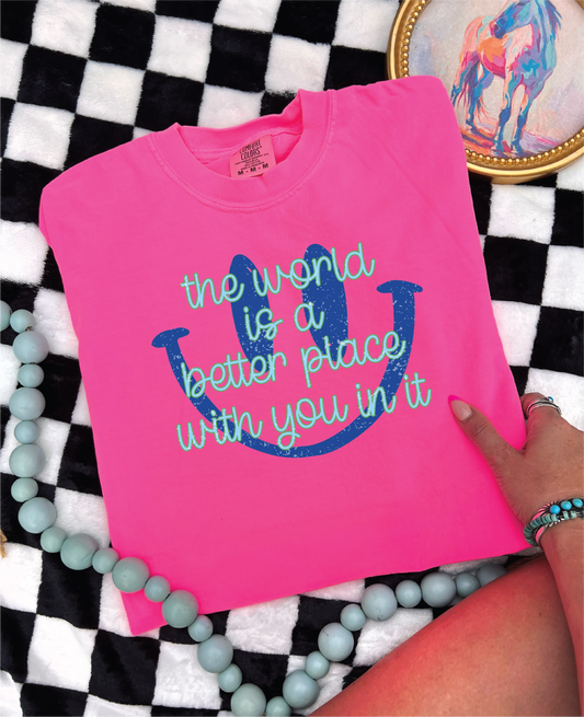 The World is a Better Place- Comfort Color Neon Pink UNISEX Tee