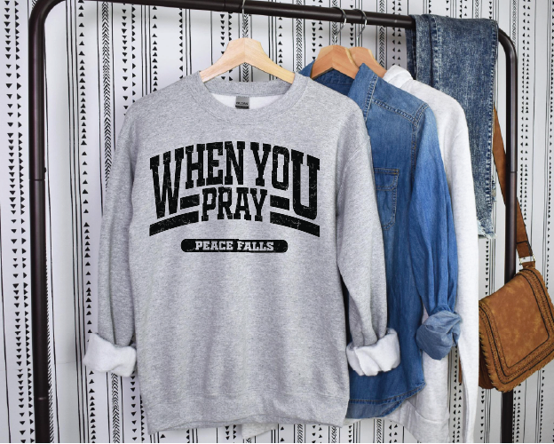 WHEN YOU PRAY - UNISEX Graphic Sweatshirt