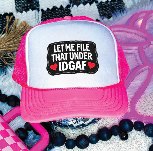 LET ME FILE THAT UNDER IDGAF -Neon Pink and White Unisex Foam Trucker HAT