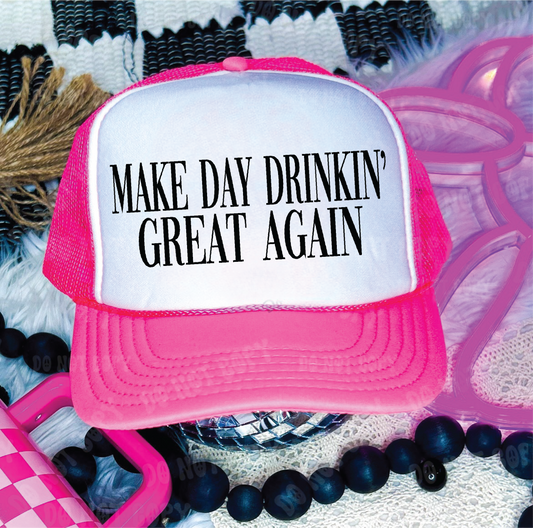 Make Day Drinkin Great Again Neon Pink & White Trucker Hat