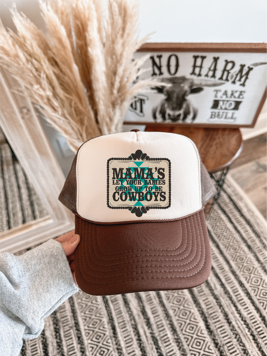 Mama Don't Let Your Babies Grow Up To Be Cowboys Trucker Hat