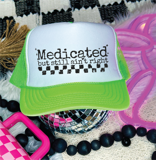 Medicated But Still Ain't Right -Neon Green and White Unisex Foam Trucker Hat