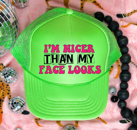 Nicer Than My Face Looks Neon Green Trucker Hat