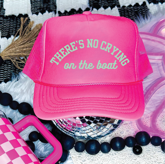 There's No Crying On The Boat-  Neon Pink Unisex Foam Trucker Hat