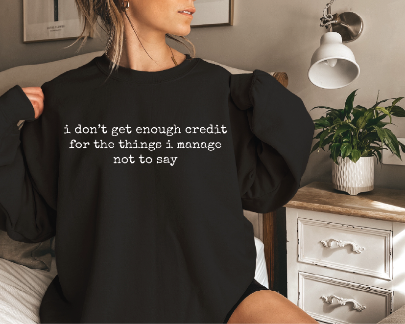 DONT GET ENOUGH CREDIT - Unisex Graphic Sweatshirt